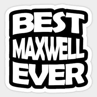 Best Maxwell ever Sticker